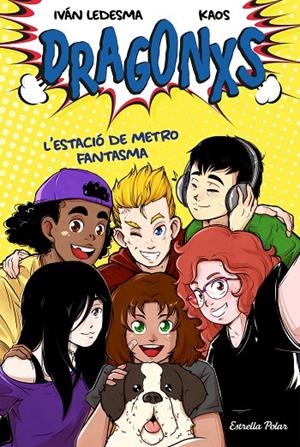 DRAGONXS 1. L'ESTACIÓ DE METRO FANTASMA | 9788418135149 | LEDESMA GARCÍA, IVÁN/BERMÚDEZ ROMERO, JUAN | Llibreria Ombra | Llibreria online de Rubí, Barcelona | Comprar llibres en català i castellà online
