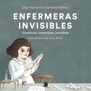 ENFERMERAS INVISIBLES | 9788418051302 | IBÁÑEZ, VANESSA/NAVARRO, OLGA/BOFILL, IRENE | Llibreria Ombra | Llibreria online de Rubí, Barcelona | Comprar llibres en català i castellà online