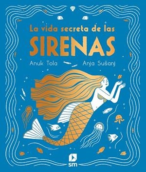 LA VIDA SECRETA DE LAS SIRENAS | 9788413189130 | TOLA, ANUK | Llibreria Ombra | Llibreria online de Rubí, Barcelona | Comprar llibres en català i castellà online