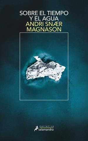 SOBRE EL TIEMPO Y EL AGUA | 9788418107467 | MAGNASON, ANDRI SNAER | Llibreria Ombra | Llibreria online de Rubí, Barcelona | Comprar llibres en català i castellà online