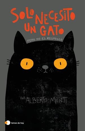 SOLO NECESITO UN GATO | 9788499988672 | MONTT, ALBERTO | Llibreria Ombra | Llibreria online de Rubí, Barcelona | Comprar llibres en català i castellà online