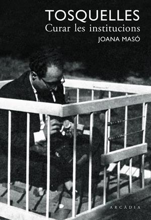 TOSQUELLES. CURAR LES INSTITUCIONS | 9788412273557 | MASÓ ILLAMOLA, JOANA/TOSQUELLES LLAURADÓ, FRANCESC | Llibreria Ombra | Llibreria online de Rubí, Barcelona | Comprar llibres en català i castellà online
