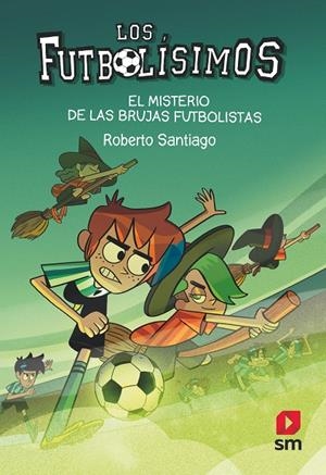 EL MISTERIO DE LAS BRUJAS FUTBOLISTAS. 19 LOS FUTBOLISIMOS | 9788413921594 | SANTIAGO, ROBERTO | Llibreria Ombra | Llibreria online de Rubí, Barcelona | Comprar llibres en català i castellà online