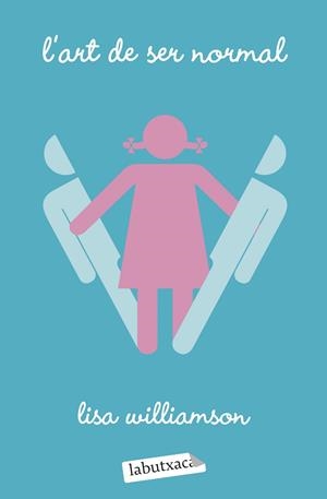 L'ART DE SER NORMAL | 9788418572289 | WILLIAMSON, LISA | Llibreria Ombra | Llibreria online de Rubí, Barcelona | Comprar llibres en català i castellà online