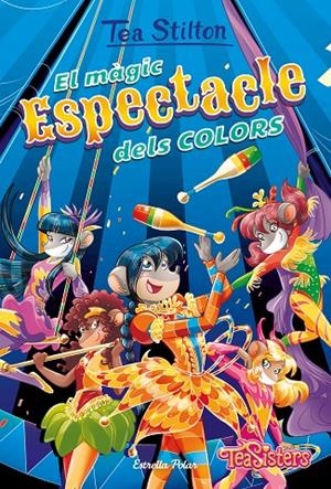 EL MÀGIC ESPECTACLE DELS COLORS | 9788418443657 | STILTON, TEA | Llibreria Ombra | Llibreria online de Rubí, Barcelona | Comprar llibres en català i castellà online