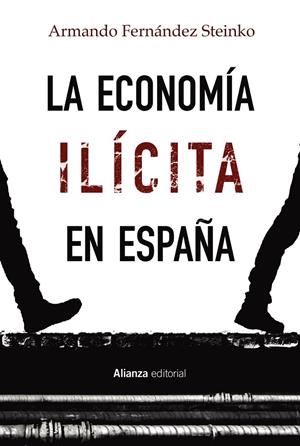 LA ECONOMÍA ILÍCITA EN ESPAÑA | 9788413622378 | FERNÁNDEZ STEINKO, ARMANDO | Llibreria Ombra | Llibreria online de Rubí, Barcelona | Comprar llibres en català i castellà online