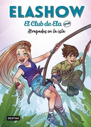 ELASHOW. EL CLUB DE ELA TOP 3. ATRAPADOS EN LA ISLA | 9788408242871 | MARTÍNEZ, ELAIA | Llibreria Ombra | Llibreria online de Rubí, Barcelona | Comprar llibres en català i castellà online