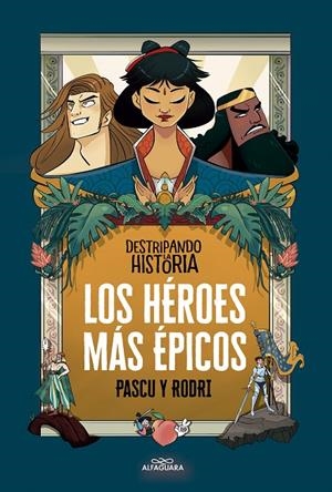 LOS HÉROES MÁS ÉPICOS | 9788420456676 | SEPTIÉN, RODRIGO/PASCUAL, ÁLVARO | Llibreria Ombra | Llibreria online de Rubí, Barcelona | Comprar llibres en català i castellà online
