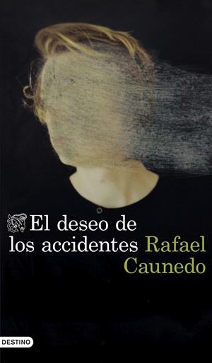 EL DESEO DE LOS ACCIDENTES | 9788423359653 | CAUNEDO, RAFAEL | Llibreria Ombra | Llibreria online de Rubí, Barcelona | Comprar llibres en català i castellà online