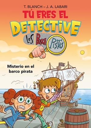 TÚ ERES EL DETECTIVE CON LOS BUSCAPISTAS 2. MISTERIO EN EL BARCO PIRATA (TÚ ERES | 9788418038259 | BLANCH, TERESA/LABARI, JOSÉ ÁNGEL | Llibreria Ombra | Llibreria online de Rubí, Barcelona | Comprar llibres en català i castellà online