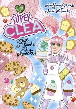 SÚPER CLEA 2 ¡QUE SE FUNDE EL PLANETA! (SERIE SÚPER CLEA 2) | 9788418038136 | GARCÍA-SIÑERIZ, ANA/LABANDA, JORDI | Llibreria Ombra | Llibreria online de Rubí, Barcelona | Comprar llibres en català i castellà online
