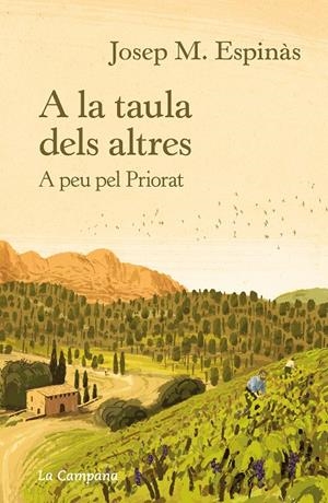 A LA TAULA DELS ALTRES/ A PEU PEL PRIORAT | 9788418226311 | ESPINÀS, JOSEP MARIA | Llibreria Ombra | Llibreria online de Rubí, Barcelona | Comprar llibres en català i castellà online