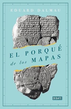 EL PORQUÉ DE LOS MAPAS | 9788418006173 | DALMAU, EDUARD | Llibreria Ombra | Llibreria online de Rubí, Barcelona | Comprar llibres en català i castellà online