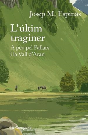 L'ÚLTIM TRAGINER. A PEU PEL PALLARS I LA VALL D´ARAN | 9788418226274 | ESPINÀS, JOSEP MARIA | Llibreria Ombra | Llibreria online de Rubí, Barcelona | Comprar llibres en català i castellà online