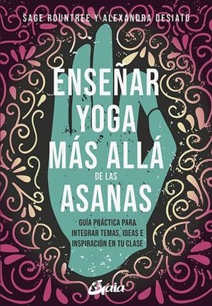 ENSEÑAR YOGA MÁS ALLÁ DE LAS ASANAS | 9788484459361 | ROUNTREE, SAGER/DESIATO, ALEXANDRA | Llibreria Ombra | Llibreria online de Rubí, Barcelona | Comprar llibres en català i castellà online