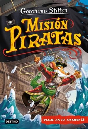 MISIÓN PIRATAS. VIAJE EN EL TIEMPO 12 | 9788408241652 | STILTON, GERONIMO | Llibreria Ombra | Llibreria online de Rubí, Barcelona | Comprar llibres en català i castellà online