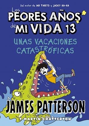 LOS PEORES AÑOS DE MI VIDA 13. UNAS VACACIONES CATASTRÓFICAS | 9788424670245 | PATTERSON, JAMES | Llibreria Ombra | Llibreria online de Rubí, Barcelona | Comprar llibres en català i castellà online