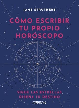 CÓMO ESCRIBIR TU PROPIO HORÓSCOPO | 9788441543676 | STRUTHERS, JANE | Llibreria Ombra | Llibreria online de Rubí, Barcelona | Comprar llibres en català i castellà online