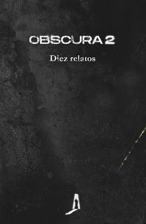OBSCURA 2 | 9788412256765 | AGUILERA, JUAN MIGUEL/BARCELÓ, ELIA/BOTEY, NURIA C./BUESO, EMILIO/CAMACHO, YOLANDA/LÓPEZ, GUILLEM/MO | Llibreria Ombra | Llibreria online de Rubí, Barcelona | Comprar llibres en català i castellà online
