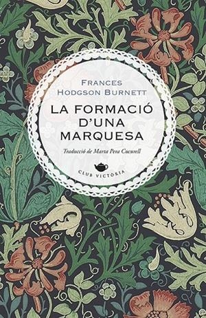 LA FORMACIÓ D'UNA MARQUESA | 9788417998622 | BURNETT, FRANCES HODGSON | Llibreria Ombra | Llibreria online de Rubí, Barcelona | Comprar llibres en català i castellà online