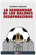 HERMANDAD DE LOS BALONES DESAPARECIDOS | 9788418112003 | MORILLAS ALFONS | Llibreria Ombra | Llibreria online de Rubí, Barcelona | Comprar llibres en català i castellà online