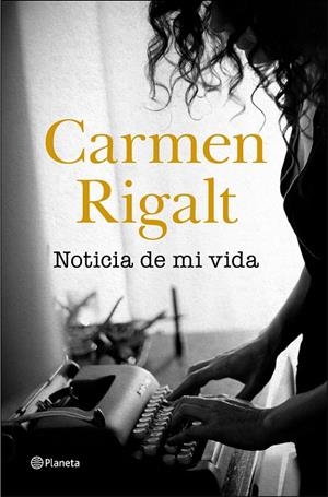 NOTICIA DE MI VIDA | 9788408242314 | RIGALT, CARMEN | Llibreria Ombra | Llibreria online de Rubí, Barcelona | Comprar llibres en català i castellà online