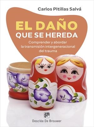 EL DAÑO QUE SE HEREDA. COMPRENDER Y ABORDAR LA TRANSMISIÓN INTERGENERACIONAL DEL | 9788433031327 | PITILLAS SALVÁ, CARLOS | Llibreria Ombra | Llibreria online de Rubí, Barcelona | Comprar llibres en català i castellà online