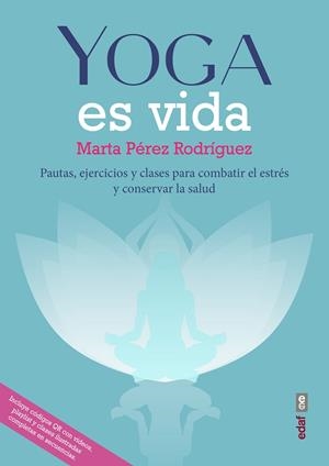 YOGA ES VIDA | 9788441440517 | PÉREZ RODRÍGUEZ, MARTA | Llibreria Ombra | Llibreria online de Rubí, Barcelona | Comprar llibres en català i castellà online