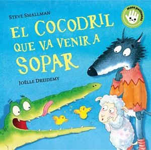 EL COCODRIL QUE VA VENIR A SOPAR (L'OVELLETA QUE VA VENIR A SOPAR. MANS PETITONES) | 9788448858100 | SMALLMAN, STEVE/DREIDEMY, JOËLLE | Llibreria Ombra | Llibreria online de Rubí, Barcelona | Comprar llibres en català i castellà online