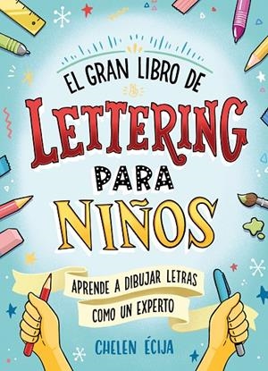 EL GRAN LIBRO DE LETTERING PARA NIÑOS | 9788418054044 | ÉCIJA, CHELEN | Llibreria Ombra | Llibreria online de Rubí, Barcelona | Comprar llibres en català i castellà online