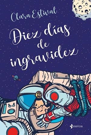DIEZ DÍAS DE INGRAVIDEZ | 9788408244073 | ESTIVAL, CLARA | Llibreria Ombra | Llibreria online de Rubí, Barcelona | Comprar llibres en català i castellà online