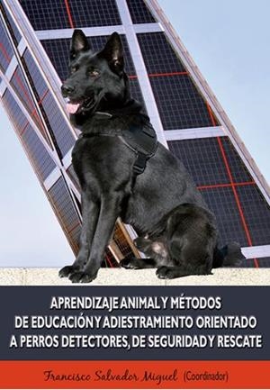 APRENDIZAJE ANIMAL Y MÉTODOS DE EDUCACIÓN Y ADIESTRAMIENTO ORIENTADO A PERROS DE | 9788490852347 | SALVADOR MIGUEL, FRANCISCO | Llibreria Ombra | Llibreria online de Rubí, Barcelona | Comprar llibres en català i castellà online