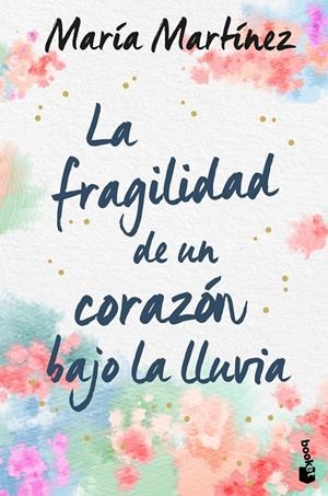 LA FRAGILIDAD DE UN CORAZÓN BAJO LA LLUVIA | 9788408246619 | MARTÍNEZ, MARÍA | Llibreria Ombra | Llibreria online de Rubí, Barcelona | Comprar llibres en català i castellà online