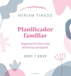 PLANIFICADOR FAMILIAR. ORGANITZA LA TEVA VIDA DE FORMA CONSCIENT | 9788418688027 | TIRADO, MÍRIAM | Llibreria Ombra | Llibreria online de Rubí, Barcelona | Comprar llibres en català i castellà online