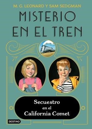 MISTERIO EN EL TREN 2. SECUESTRO EN EL CALIFORNIA COMET | 9788408245513 | LEONARD, M.G. / SEDGMAN, SAM | Llibreria Ombra | Llibreria online de Rubí, Barcelona | Comprar llibres en català i castellà online