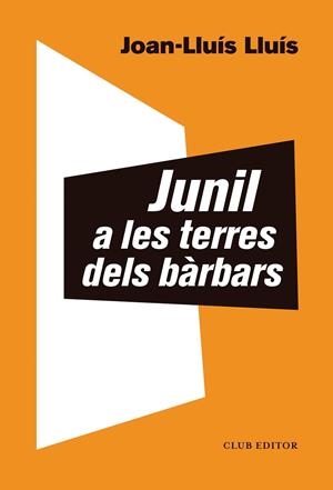 JUNIL A LES TERRES DELS BÀRBARS | 9788473293068 | LLUÍS, JOAN-LLUÍS | Llibreria Ombra | Llibreria online de Rubí, Barcelona | Comprar llibres en català i castellà online