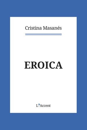 EROICA | 9788418680069 | MASANÉS CASAPONSA, CRISTINA | Llibreria Ombra | Llibreria online de Rubí, Barcelona | Comprar llibres en català i castellà online