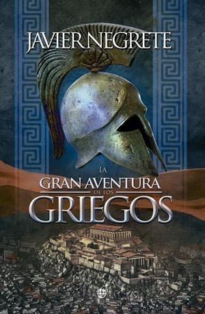 LA GRAN AVENTURA DE LOS GRIEGOS | 9788490603970 | NEGRETE MEDINA, JAVIER | Llibreria Ombra | Llibreria online de Rubí, Barcelona | Comprar llibres en català i castellà online