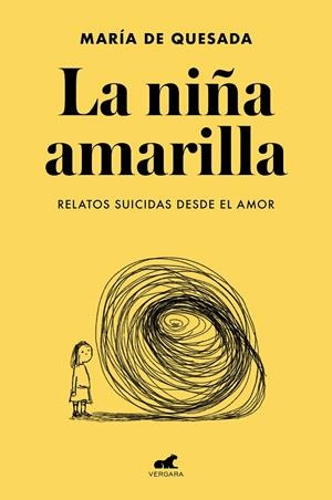 LA NIÑA AMARILLA: EL LIBRO DE RELATOS SUICIDAS DESDE EL AMOR | 9788418045806 | DE QUESADA, MARÍA | Llibreria Ombra | Llibreria online de Rubí, Barcelona | Comprar llibres en català i castellà online