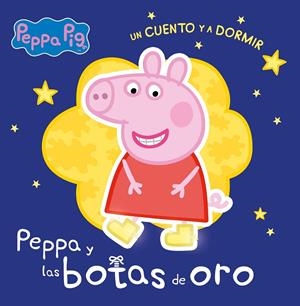 LAS BOTAS DE ORO (PEPPA PIG. UN CUENTO Y A DORMIR) | 9788448858377 | HASBRO,/EONE, | Llibreria Ombra | Llibreria online de Rubí, Barcelona | Comprar llibres en català i castellà online