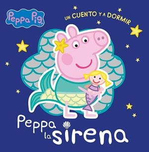 PEPPA LA SIRENA (PEPPA PIG. UN CUENTO Y A DORMIR) | 9788448858384 | HASBRO,/EONE, | Llibreria Ombra | Llibreria online de Rubí, Barcelona | Comprar llibres en català i castellà online