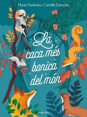 LA CACA MÉS BONICA DEL MÓN | 9788418444401 | PAVLENKO, MARIE/GAROCHE, CAMILLE | Llibreria Ombra | Llibreria online de Rubí, Barcelona | Comprar llibres en català i castellà online