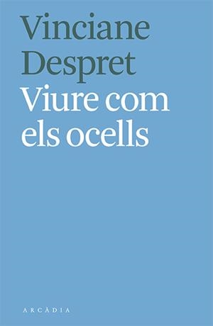 VIURE COM ELS OCELLS | 9788412373103 | VINCIANE DESPRET | Llibreria Ombra | Llibreria online de Rubí, Barcelona | Comprar llibres en català i castellà online