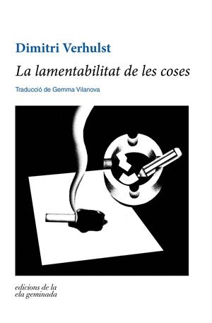 LA LAMENTABILITAT DE LES COSES | 9788412143089 | VERHULST, DIMITRI | Llibreria Ombra | Llibreria online de Rubí, Barcelona | Comprar llibres en català i castellà online