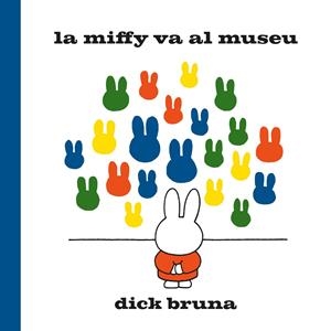 LA MIFFY VA AL MUSEU | 9788412368529 | BRUNA, DICK | Llibreria Ombra | Llibreria online de Rubí, Barcelona | Comprar llibres en català i castellà online