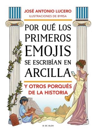POR QUÉ LOS PRIMEROS EMOJIS SE ESCRIBÍAN EN ARCILLA Y OTROS PORQUÉS DE LA HISTOR | 9788417921903 | LUCERO, JOSÉ ANTONIO | Llibreria Ombra | Llibreria online de Rubí, Barcelona | Comprar llibres en català i castellà online
