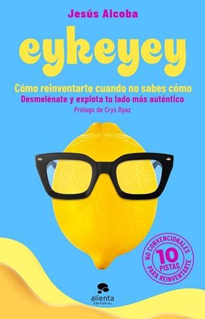 EYKEYEY: CÓMO REINVENTARTE CUANDO NO SABES CÓMO | 9788413441047 | ALCOBA, JESÚS | Llibreria Ombra | Llibreria online de Rubí, Barcelona | Comprar llibres en català i castellà online