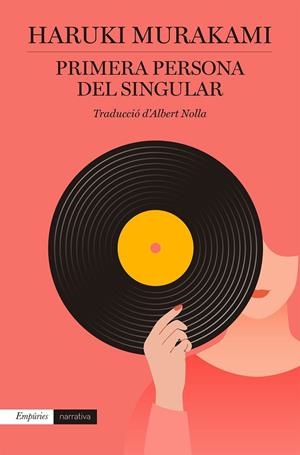 PRIMERA PERSONA DEL SINGULAR | 9788418833090 | MURAKAMI, HARUKI | Llibreria Ombra | Llibreria online de Rubí, Barcelona | Comprar llibres en català i castellà online