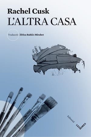 L'ALTRA CASA | 9788412398106 | CUSK, RACHEL | Llibreria Ombra | Llibreria online de Rubí, Barcelona | Comprar llibres en català i castellà online