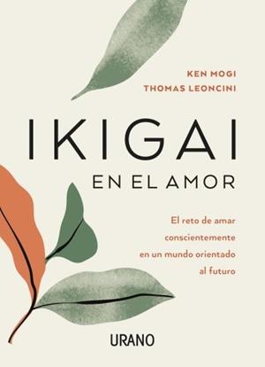 IKIGAI EN EL AMOR | 9788417694401 | LEONCINI, THOMAS/MOGI, KEN | Llibreria Ombra | Llibreria online de Rubí, Barcelona | Comprar llibres en català i castellà online